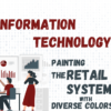 Information Technology Painting The Retail System With Diverse Colors